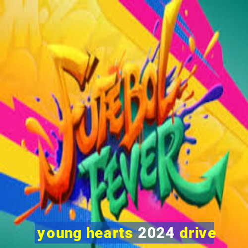 young hearts 2024 drive